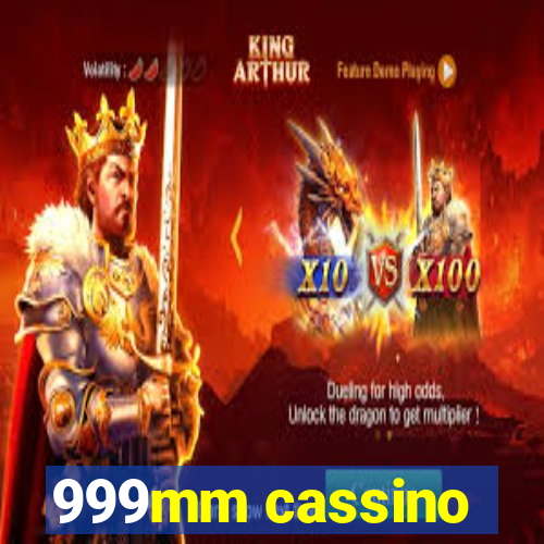 999mm cassino